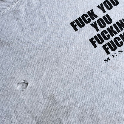 90’s FUCK YOU YOU FUCKIN' FUCK Tee
